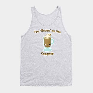 You Mocha my life complete Tank Top